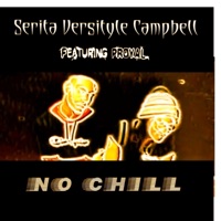No Chill (feat. Proyal Lit) [Extended] - Single - Serita Versityle Campbell