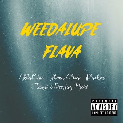 Weedalupe Flava (feat. Jhona Oliva, Placker, Tasys & DeeJay Micho) - Single