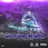 Wavy Who I'm Rollin' With - Single