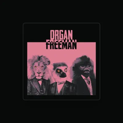 Listen to Organ Freeman, watch music videos, read bio, see tour dates & more!