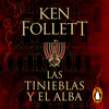 Las tinieblas y el alba (La precuela de Los pilares de la Tierra) - Ken Follett