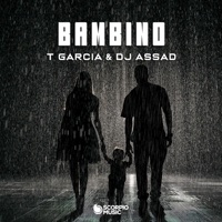 Bambino - Single - T Garcia & DJ Assad