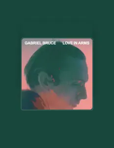 Gabriel Bruce dinle, müzik videolarını izle, biyografisini oku, tur tarihlerini ve daha fazlasını gör!