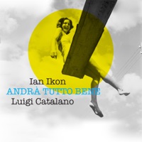 Andrà Tutto Bene (feat. Luigi Catalano) - Single - Ian Ikon