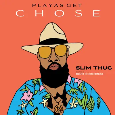 Playas Get Chose (feat. Beanz N Kornbread) - Single - Slim Thug