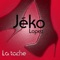La tache (Radio Edit) - Jéko Lopez lyrics