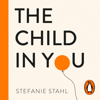 The Child In You - Stefanie Stahl