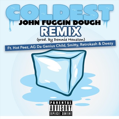 Coldest (Remix) [feat. Deezy Up Next, Hot Peez, AG Da Genius Child, Smitty Spread Love & Retro Kash] - Single