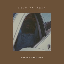 Shut Up, Pray. Warren Christian