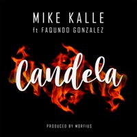 Candela (feat. Faqundo Gonzalez & Morfius) - Mike Kalle