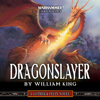 Dragonslayer: Gotrek & Felix: Warhammer Chronicles, Book 4 (Unabridged) - William King