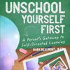 Unschool Yourself First: A Parent's Gateway to Self-Directed Learning (Unabridged) - Mark Beaumont