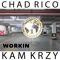Workin (Clean) [feat. Kam Krzy] - Chad Rico lyrics