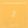 I Still Haven't Found What I'm Looking For (Acoustic)