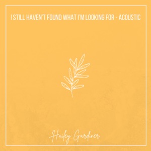 I Still Haven't Found What I'm Looking For (Acoustic) - Single