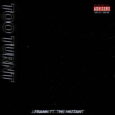 Too Turnt (feat. The Mutant) - Single