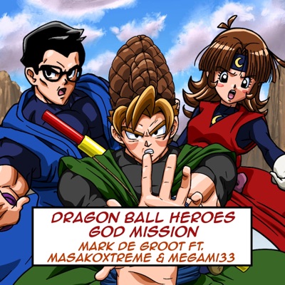 Dragon Ball Heroes: God Mission (feat. MasakoXtreme & Megami33) - Single