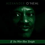 Alexander O'Neal - If You Were Here Tonight (Rerecorded)