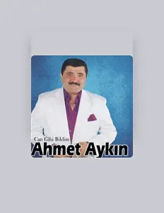 Ahmet Aykın을(를) 듣고, 뮤직 비디오를 보고, 약력을 읽고, 투어 일정 등을 확인하세요!
