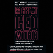 The Great CEO Within: The Tactical Guide to Company Building (Unabridged) - Matt Mochary, Alex MacCaw & Misha Talavera