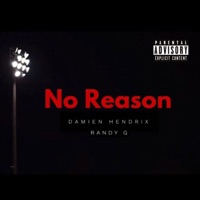 No Reason (feat. Randy G) - Single - Damien Hendrix