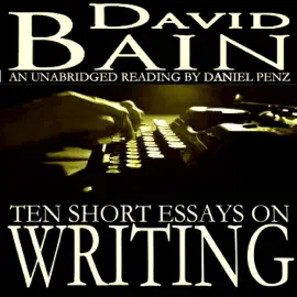 Ten Short Essays on Writing (Unabridged)