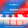 Anyone (Higher Female Key - Originally Performed by Justin Bieber) [Piano Instrumental Version] - iSingKeys