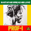 Rastafari Spread His Love - Prof I