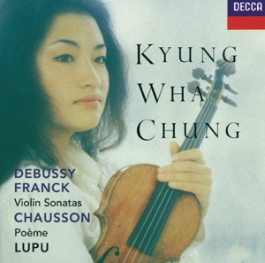 Franck, Debussy: Violin Sonatas / Chausson: Poème