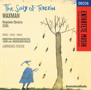 Waxman: The Song of Terezin - Zeisl: Requiem Ebraico