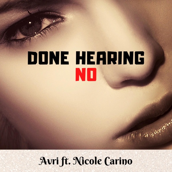 Done Hearing No (feat. Nicole Carino) - Single - Avri