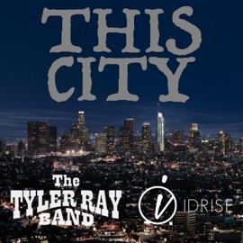This City The Tyler Ray Band & IDRISE