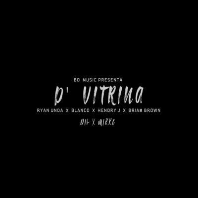 De Vitrina (feat. Ryan Unoa, Hendry j & Brian Brown) - Single