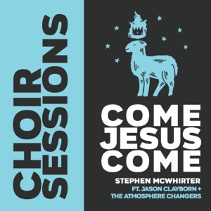 Come Jesus Come (feat. Jason Clayborn & the Atmosphere Changers) - Single