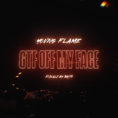 Get tf out my face - Single