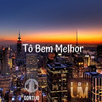 Tô Bem Melhor - Single - Gontijo-GJ & TRIUM