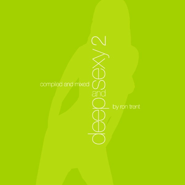 Deep and Sexy 2 (Compiled by Ron Trent)
