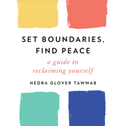 audiobook Set Boundaries, Find Peace: A Guide to Reclaiming Yourself (Unabridged)