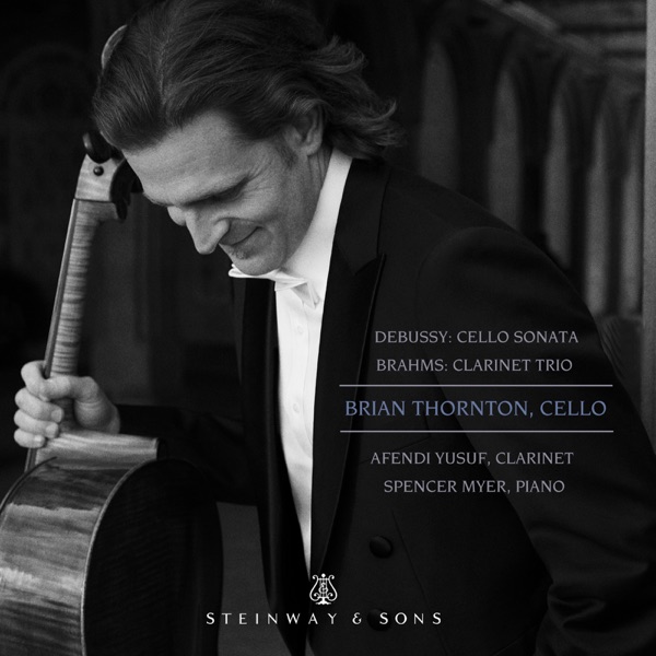 Debussy: Cello Sonata, L. 135 - Brahms: Clarinet Trio, Op. 114
