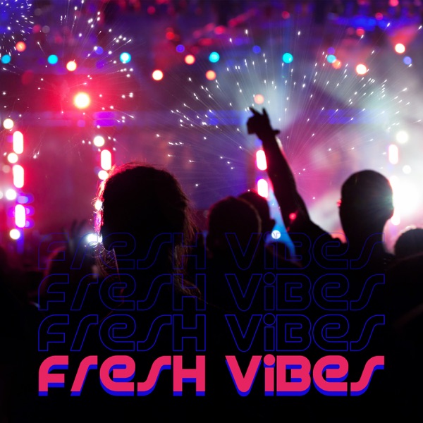Fresh Vibes