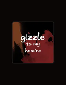 Hör dir Gizzle an, schau dir Musikvideos an, lies die Biografie, finde Tourdaten und mehr!