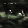 The Trigger Code