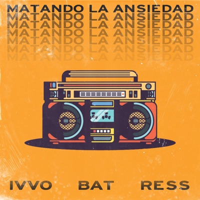 Matando la Ansiedad (feat. Ivvo & Ress) - Single