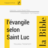 Évangile selon Saint Luc: Le Nouveau Testament - La Bible - auteur inconnu