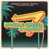 Double Cheese & Bacon (feat. Willie DeVille & Veztalone) artwork