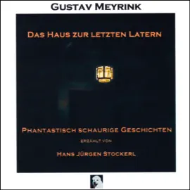 Das Haus zur letzten Latern: Phantastisch schaurige Geschichten