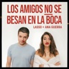 Lasso - Los Amigos no se Besan en la Boca