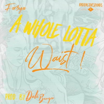 Whole Lotta Waist (feat. Deli Banger) - Single
