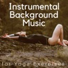 Instrumental Background Music for Yoga Exercises - Most Inspiring Collection