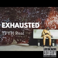 Exhausted - Single - Tfyh Real